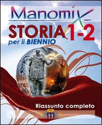 Manomix di storia per il biennio vol. 1-2. Riassunto completo - Francesco Vitetti - copertina