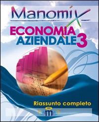 Manomix di economia aziendale. Riassunto completo. Vol. 3 - copertina