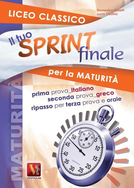 Il tuo sprint finale per la maturità. Licei classici - Domenico Milletti,Lucio Vestino - copertina