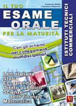 Il tuo esame orale. Per la maturità. Istituti tecnici commerciali