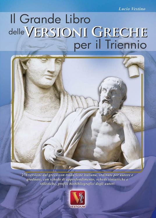 Il grande libro delle versioni greche per il triennio - Lucio Vestino - copertina