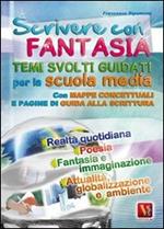 Scrivere con fantasia. Per la Scuola media