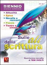 Sulle ali della scrittura. Temi svolti. Per il biennio delle Scuole superiori - copertina