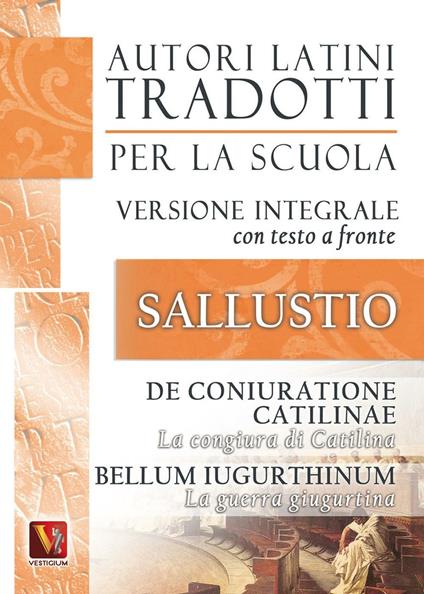 La congiura di Catilina-De coniuratione Catilinae-La guerra giugurtina-Bellum iugurtinum. Versione integrale con testo latino a fronte - Caio Crispo Sallustio - copertina