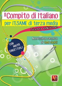 compito di italiano per l'esame di terza media. Nuovissima raccolta di temi  svolti. Con mappe concettuali