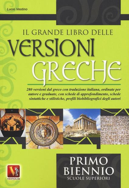 Il grande libro delle versioni greche. 280 versioni dal greco con traduzione italiana e schede didattiche. Per il 1° biennio - Lucio Vestino - copertina