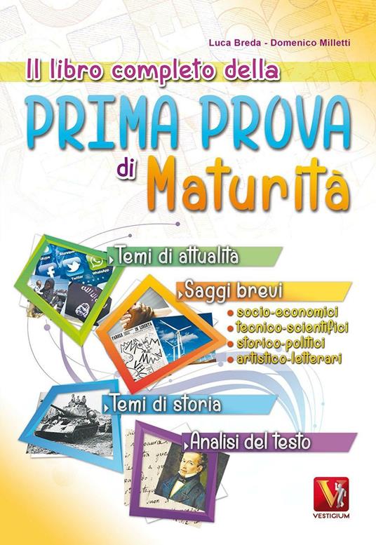 Il libro completo della prima prova di maturità. Temi di attualità e storia, saggi brevi e analisi del testo - Luca Breda,Domenico Milletti - copertina