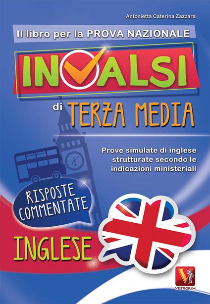 Il libro per la nuova prova nazionale INVALSI di terza media. Prove simulate di inglese strutturate secondo le indicazioni ministeriali - Antonietta Caterina Zazzara - copertina