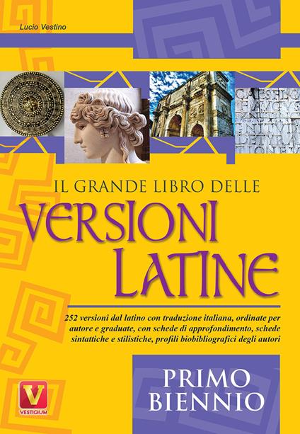 Il grande libro delle versioni latine. Testo latino a fronte. Per il primo biennio - Lucio Vestino - copertina