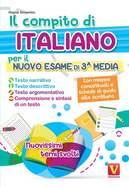 Il compito di italiano per il nuovo esame di 3ª media. Nuovissimi temi svolti. Con mappe concettuali e schede di guida alla scrittura - Regina Sorrentino - copertina