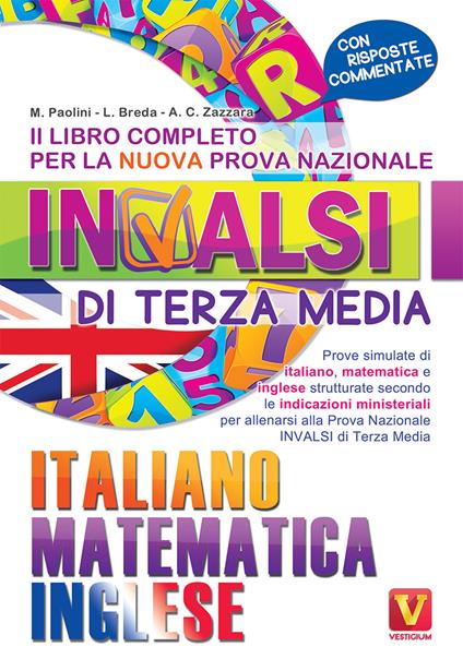 Il libro completo per la nuova prova nazionale INVALSI di terza media. Italiano, matematica, inglese - Margherita Paolini,Luca Breda,Antonietta Caterina Zazzara - copertina