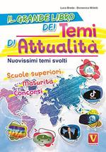 Il grande libro dei temi di attualità. Nuovissima raccolta di temi svolti. Scuole superiori, maturità, concorsi