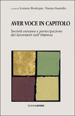 Aver voce in capitolo. Società europea e partecipazione dei lavoratori nell'impresa