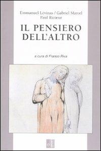 Il pensiero dell'altro - Emmanuel Lévinas,Gabriel Marcel,Paul Ricoeur - copertina