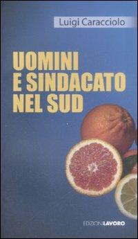 Uomini e sindacato nel sud - Luigi Caracciolo - copertina