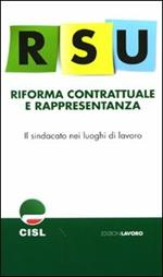 RSU. Riforma contrattuale e rappresentanza. Il sidacato nei luoghi di lavoro