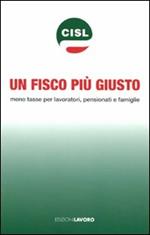 Un fisco più giusto. Meno tasse per lavoratori, pensionati e famiglie