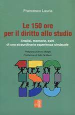 Le 150 ore per il diritto allo studio. Analisi, memorie, echi di una straordinaria esperienza sindacale