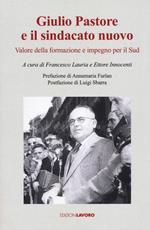 Giulio Pastore e il sindacato nuovo. Valore della formazione e impegno per il Sud