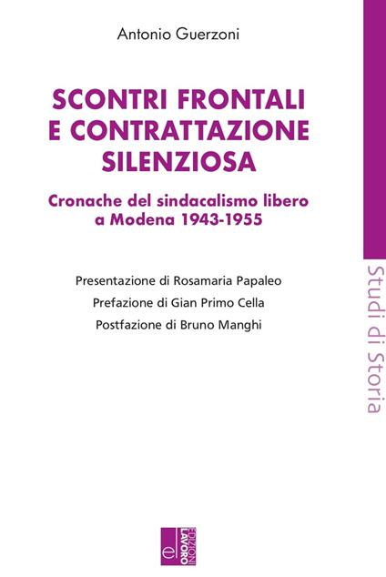Scontri frontali e contrattazione silenziosa. Cronache del sindacalismo libero a Modena (1943-1955) - Antonio Guerzoni - copertina