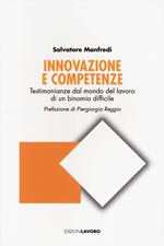 Innovazione e competenze. Testimonianze dal mondo del lavoro di un binomio difficile