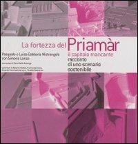 La fortezza del Priamar. Il capitolo mancante. Racconto di uno scenario sostenibile - Pasquale Gabbaria Mistrangelo,Luisa Gabbaria Mistrangelo,Simona Lanza - copertina