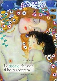 Le storie che non ti ho raccontato - Elena Accati - copertina