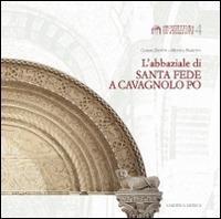 L' abbaziale di Santa Fede a Cavagnolo Po - Chiara Devoti,Monica Naretto - copertina