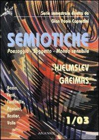 Semiotiche. Vol. 1: Hjelmslev, Greimas. Paesaggio, soggetto, mondo sensibile. - copertina