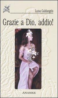 Grazie a Dio, addio! - Luisa Galdangelo - copertina