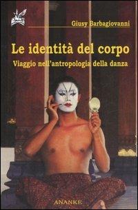 Le identità del corpo. Viaggio nell'antropologia della danza - Giusy Barbagiovanni Gasparo - copertina