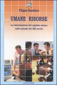 Umane risorse. La valorizzazione del capitale umano nelle aziende del XXI secolo - Filippo Zizzadoro - copertina