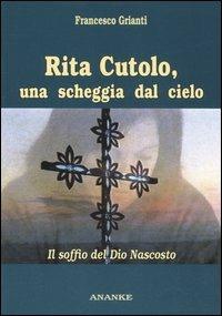 Rita Cutolo, una scheggia dal cielo. Il soffio del Dio nascosto - Francesco Grianti - copertina