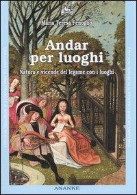 Andar per luoghi. Natura e vicende del legame con i luoghi - M. Teresa Fenoglio - copertina