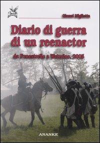 Diario di guerra di un reenactor. Da Fenestrelle a Waterloo, 2005 - Gianni Miglietta - copertina