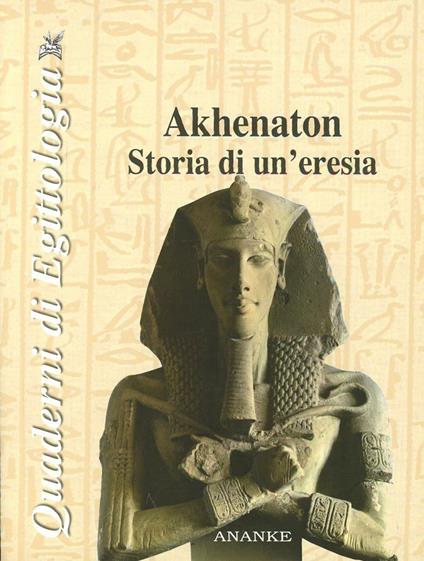 Akhenaton. Storia di un'eresia - Elio Moschetti - copertina