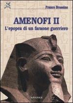 Amenofi II. L'epopea di un faraone guerriero. Ediz. illustrata