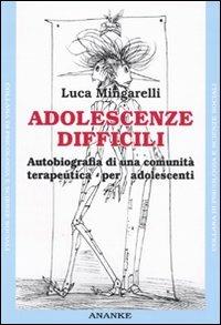 Adolescenze difficili. Autobiografia di una comunità terapeutica per adolescenti - Luca Mingarelli - copertina
