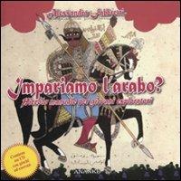 Impariamo l'arabo? Piccolo manuale per giovani esploratori. Con CD-ROM - Alessandra Fabbretti - copertina