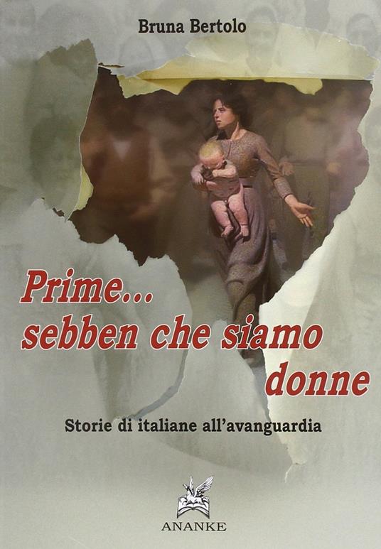 Prime... sebben che siamo donne. Storie di italiane all'avanguardia - Bruna Bertolo - copertina