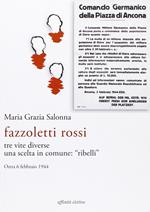 Fazzoletti Rossi. Tre vite diverse, una scelta comune. «Ribelli». (Ostra, 6 febbraio 1944)