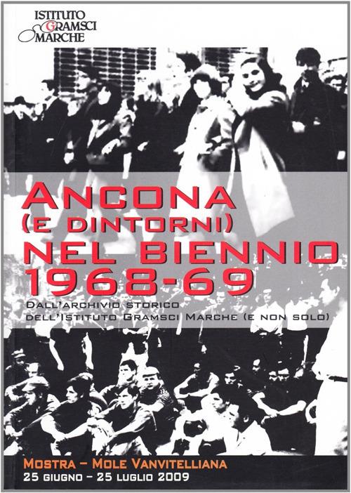 Ancona (e dintorni) nel biennio 1968-1969. Dall'archivio storico dell'Istituto Gramsci Marche (e non solo) - P. Gabbanelli,Nino Lucantoni,Emanuele Mobili - copertina