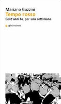 Tempo rosso. Cent'anni fa, per una settimana - Mariano Guzzini - copertina