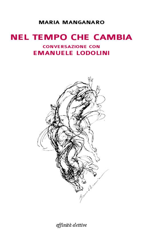 Nel tempo che cambia conversazione con Emanuele Lodolini - Maria Manganaro,Emanuele Lodolini - copertina