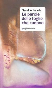 Le parole delle foglie che cadono - Osvaldo Fanella - copertina