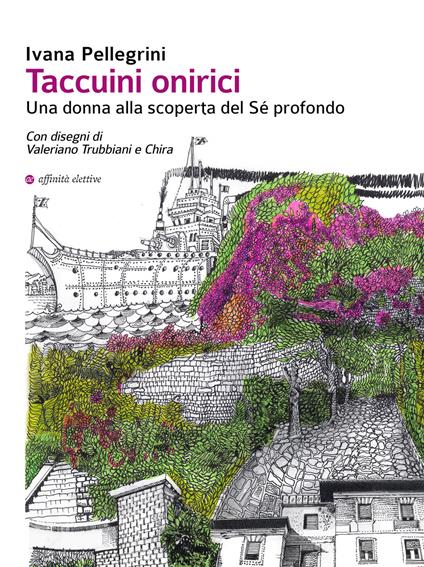 Taccuini onirici. Una donna alla scoperta del sé profondo - Ivana Pellegrini - copertina