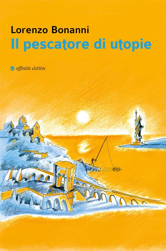 Il pescatore di utopie - Lorenzo Bonanni - copertina