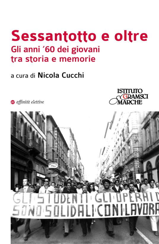 Sessantotto e oltre. Gli anni '60 dei giovani tra storia e memorie - copertina