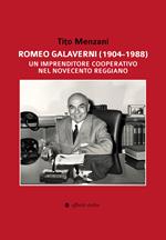 Romeo Galaverni (1904-1988). Un imprenditore cooperativo nel Novecento reggiano