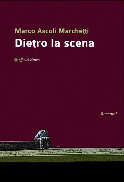 Dietro la scena - Marco Ascoli Marchetti - copertina